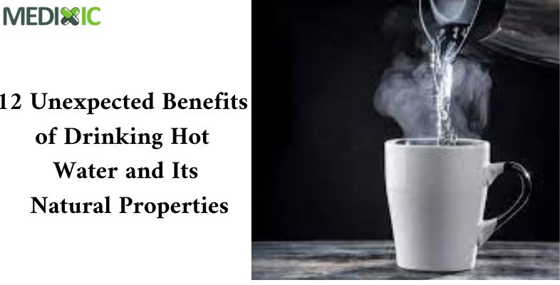 12 Unexpected Benefits of Drinking Hot Water and Its Natural Properties