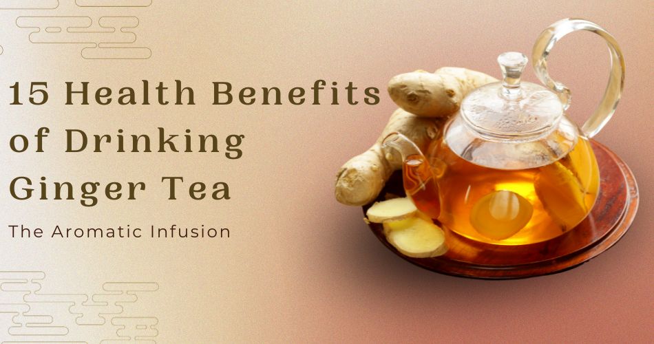 Benefits of Drinking Ginger Tea