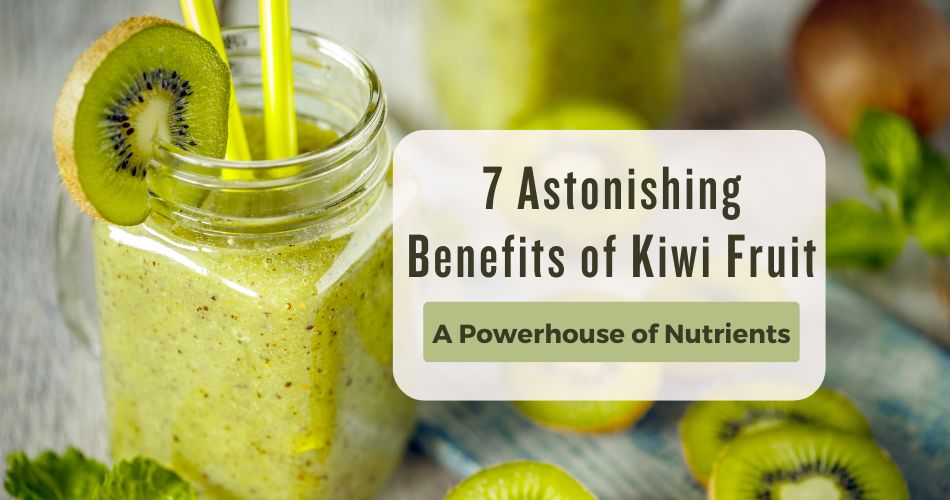 Benefits of Kiwi Fruit