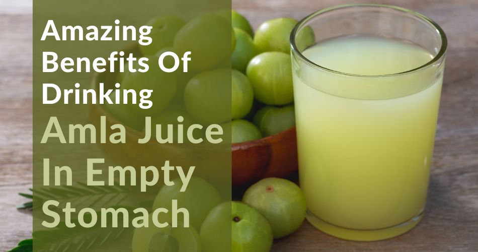 Amazing Benefits Of Drinking Amla Juice